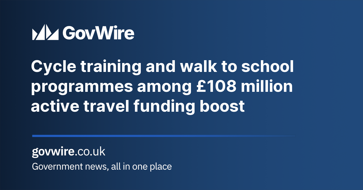 Cycle training and walk to school programmes among £108 million active travel funding boost