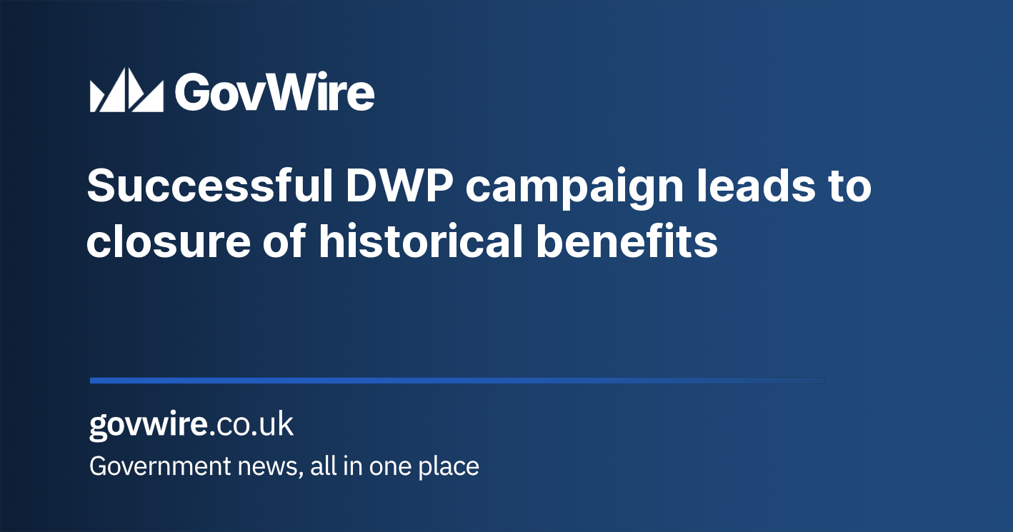 Successful DWP campaign leads to closure of historical benefits Successful DWP campaign leads to closure of historical benefits
