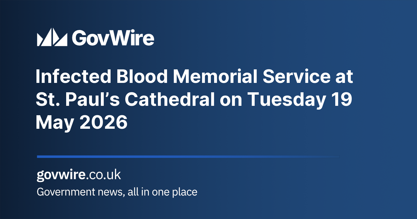 Infected Blood Memorial Service at St. Paul’s Cathedral on Tuesday 19 May 2026 Infected Blood Memorial Service at St. Paul’s Cathedral on Tuesday 19 May 2026