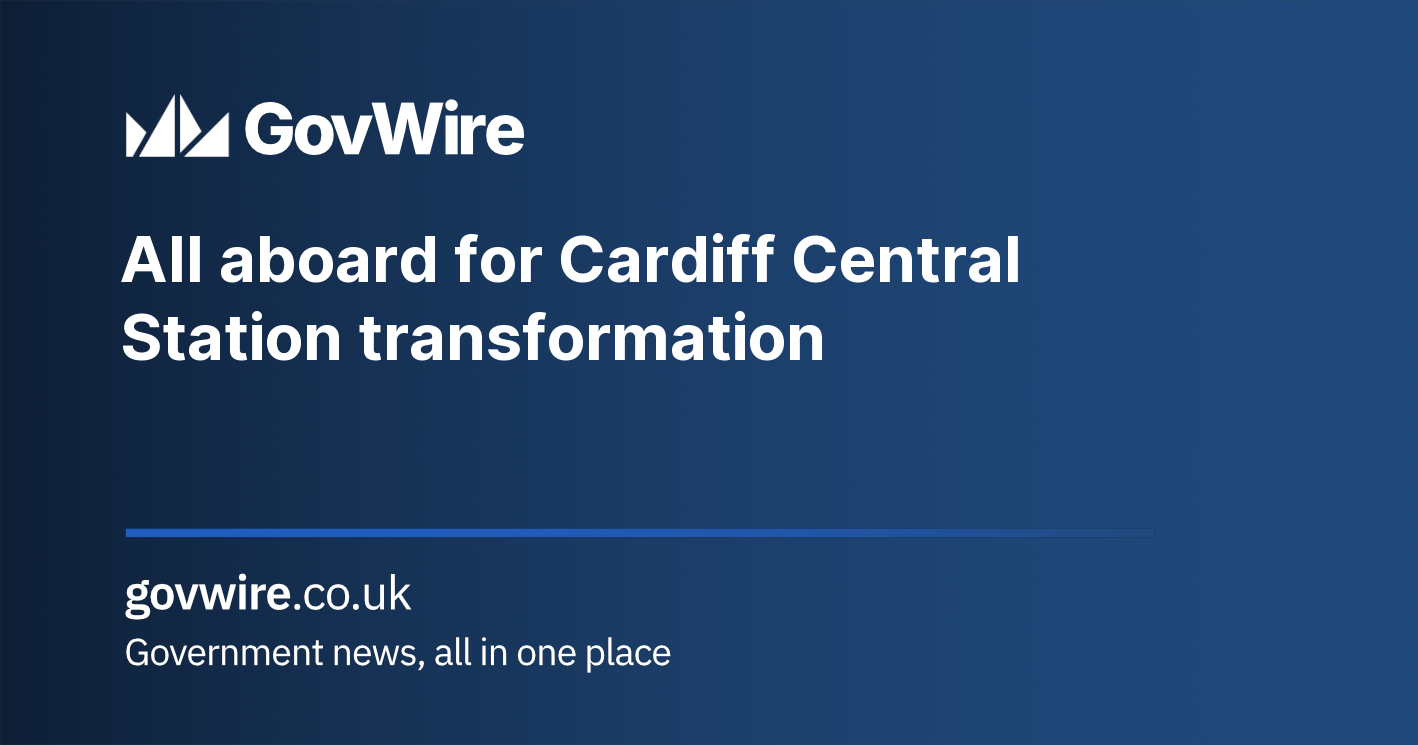 All aboard for Cardiff Central Station transformation