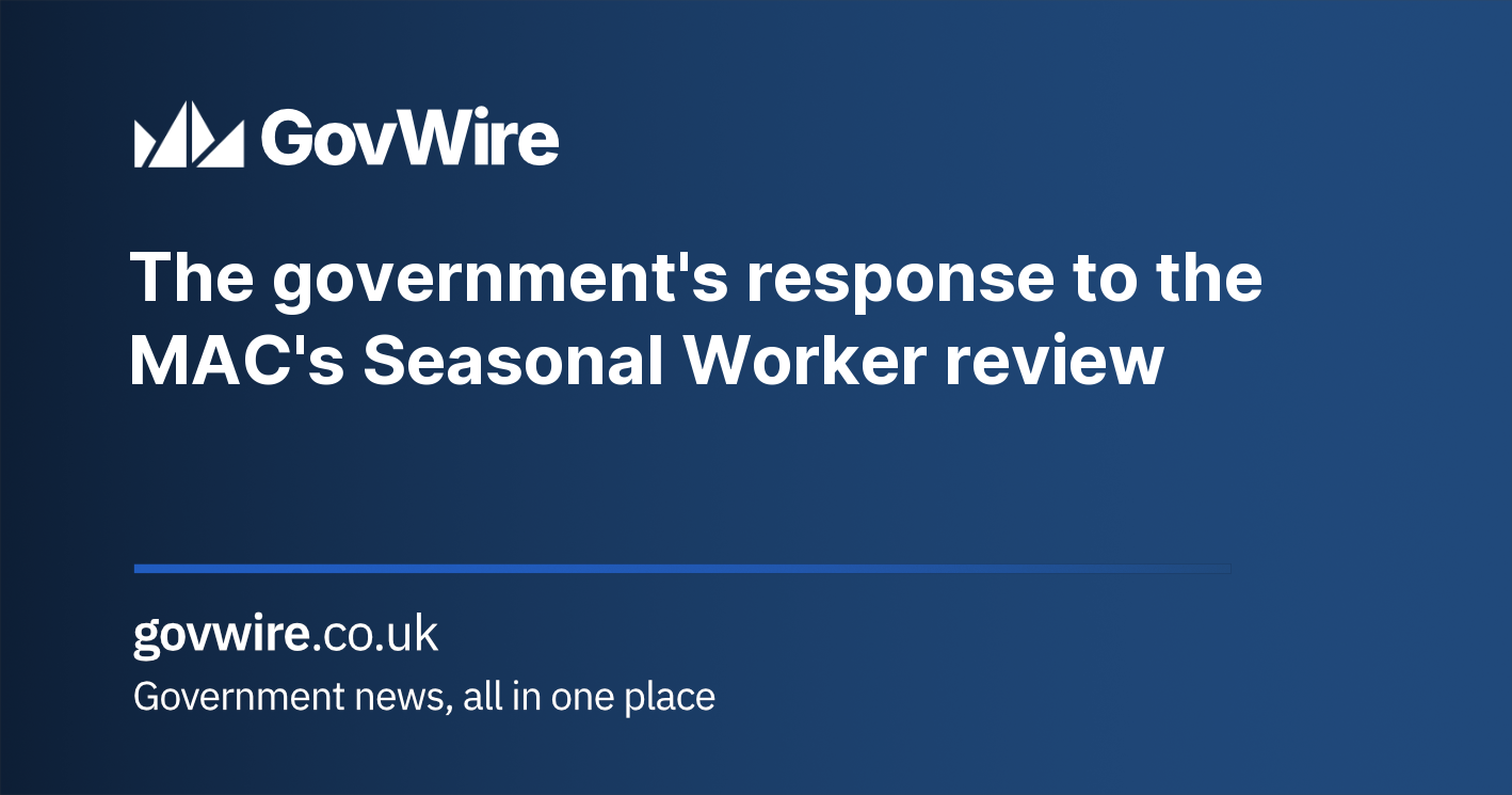 The government’s response to the MAC’s Seasonal Worker review