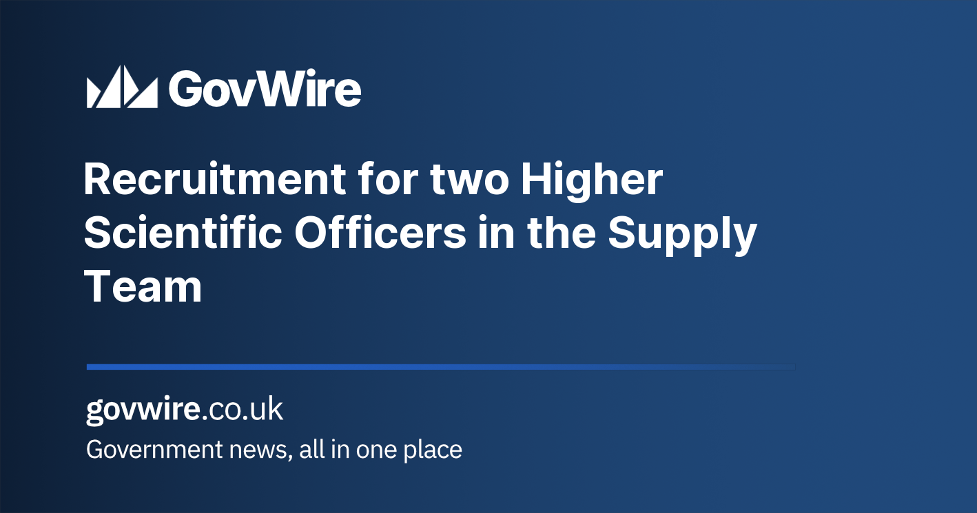 Recruitment for two Higher Scientific Officers in the Supply Team Recruitment for two Higher Scientific Officers in the Supply Team