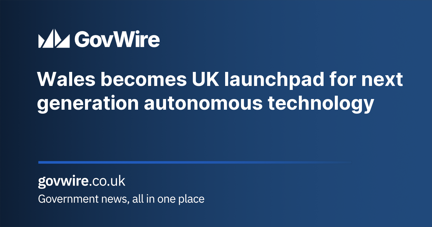 Wales becomes UK launchpad for next generation autonomous technology